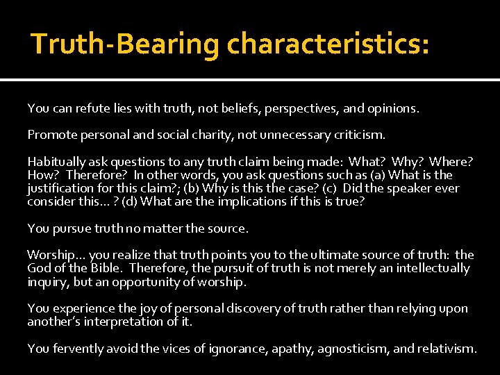 Truth-Bearing characteristics: You can refute lies with truth, not beliefs, perspectives, and opinions. Promote Truth-Bearing characteristics: You can refute lies with truth, not beliefs, perspectives, and opinions. Promote