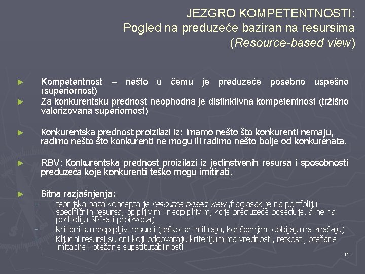 JEZGRO KOMPETENTNOSTI: Pogled na preduzeće baziran na resursima (Resource-based view) Kompetentnost – nešto u