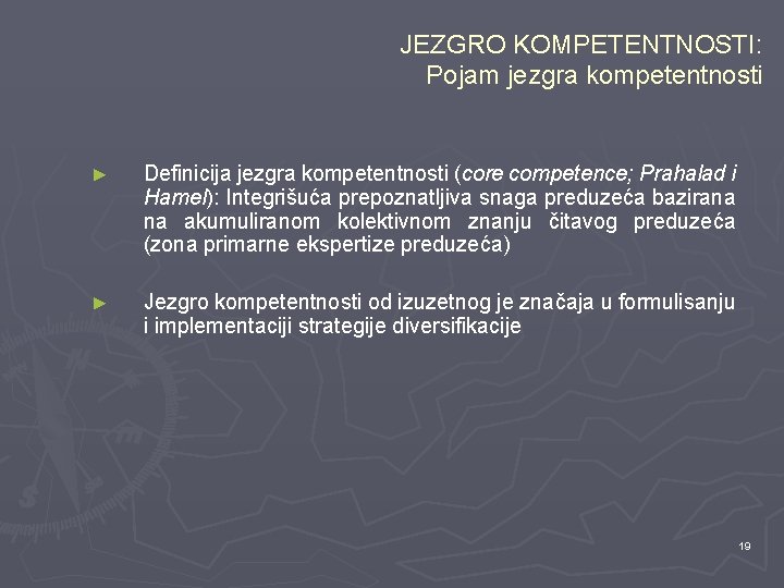 JEZGRO KOMPETENTNOSTI: Pojam jezgra kompetentnosti ► Definicija jezgra kompetentnosti (core competence; Prahalad i Hamel):