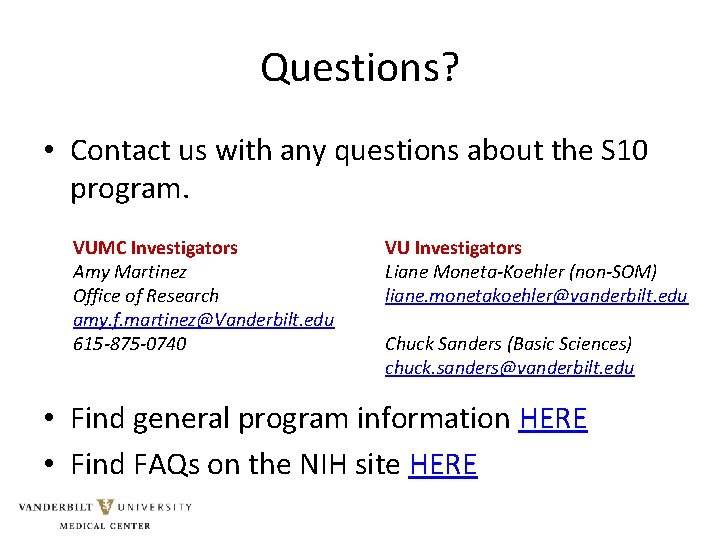 Questions? • Contact us with any questions about the S 10 program. VUMC Investigators Questions? • Contact us with any questions about the S 10 program. VUMC Investigators