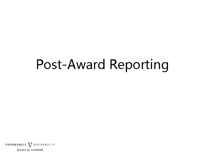 Post-Award Reporting Post-Award Reporting