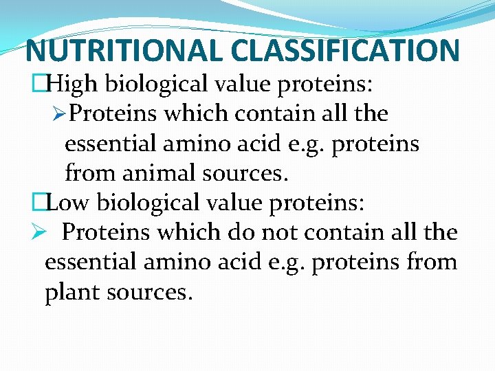 NUTRITIONAL CLASSIFICATION �High biological value proteins: ØProteins which contain all the essential amino acid