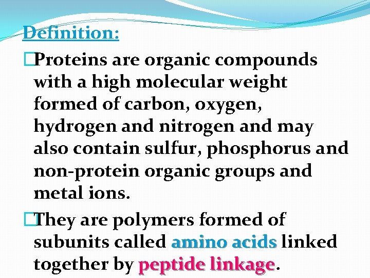 Definition: �Proteins are organic compounds with a high molecular weight formed of carbon, oxygen,