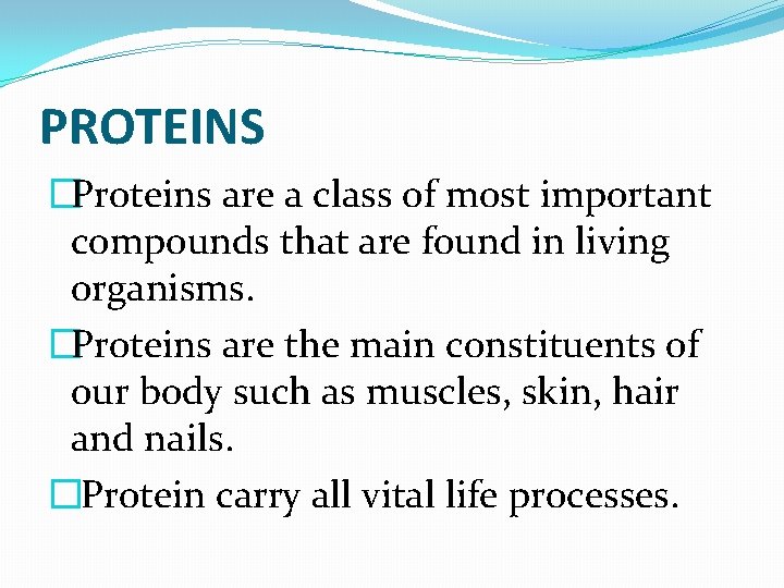 PROTEINS �Proteins are a class of most important compounds that are found in living