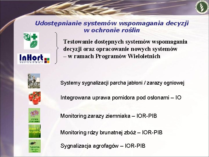 Udostępnianie systemów wspomagania decyzji w ochronie roślin Testowanie dostępnych systemów wspomagania decyzji oraz opracowanie