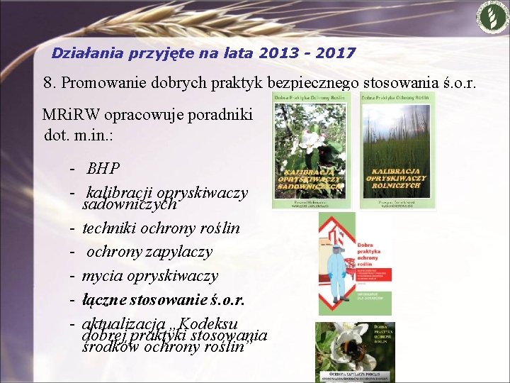 Działania przyjęte na lata 2013 - 2017 8. Promowanie dobrych praktyk bezpiecznego stosowania ś.