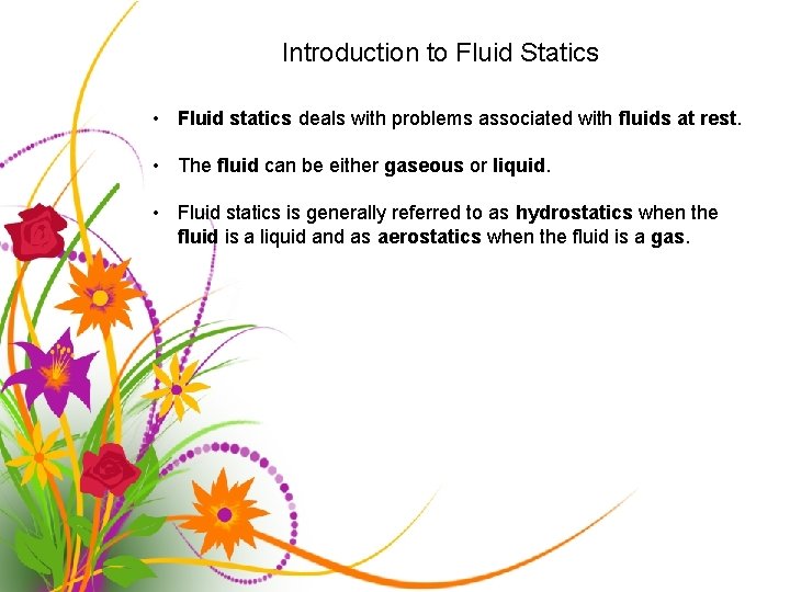 Introduction to Fluid Statics • Fluid statics deals with problems associated with fluids at