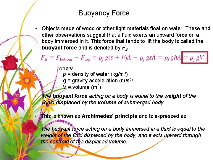 Buoyancy Force • Objects made of wood or other light materials float on water.