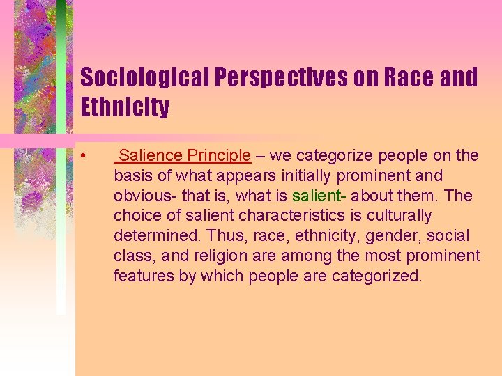 Sociological Perspectives on Race and Ethnicity • Salience Principle – we categorize people on Sociological Perspectives on Race and Ethnicity • Salience Principle – we categorize people on