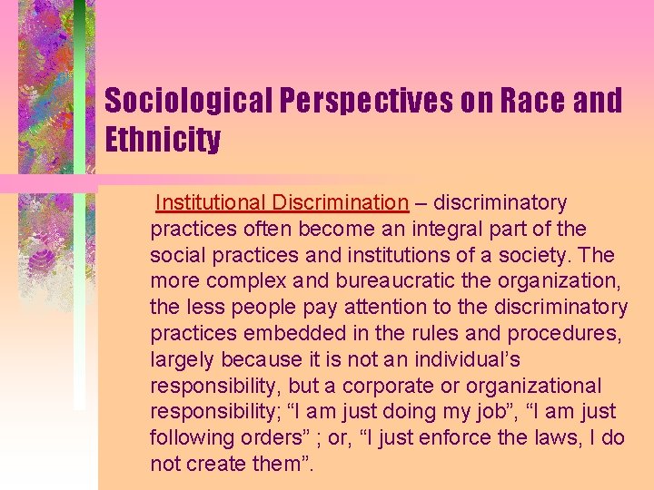 Sociological Perspectives on Race and Ethnicity Institutional Discrimination – discriminatory practices often become an Sociological Perspectives on Race and Ethnicity Institutional Discrimination – discriminatory practices often become an