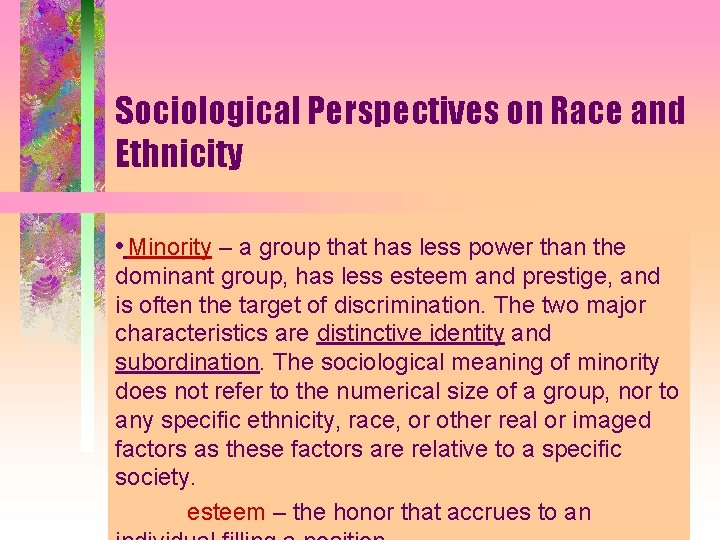 Sociological Perspectives on Race and Ethnicity • Minority – a group that has less Sociological Perspectives on Race and Ethnicity • Minority – a group that has less