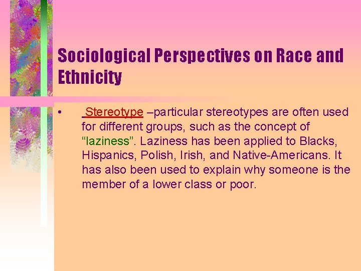 Sociological Perspectives on Race and Ethnicity • Stereotype –particular stereotypes are often used for Sociological Perspectives on Race and Ethnicity • Stereotype –particular stereotypes are often used for
