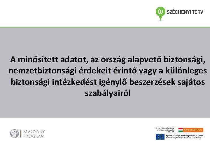 A minősített adatot, az ország alapvető biztonsági, nemzetbiztonsági érdekeit érintő vagy a különleges biztonsági