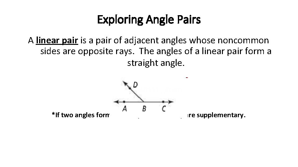 Exploring Angle Pairs A linear pair is a pair of adjacent angles whose noncommon