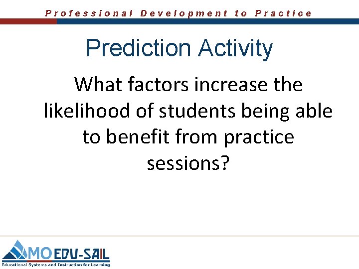 Professional Development to Practice Prediction Activity What factors increase the likelihood of students being