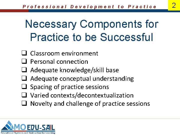 Professional Development to Practice Necessary Components for Practice to be Successful q q q