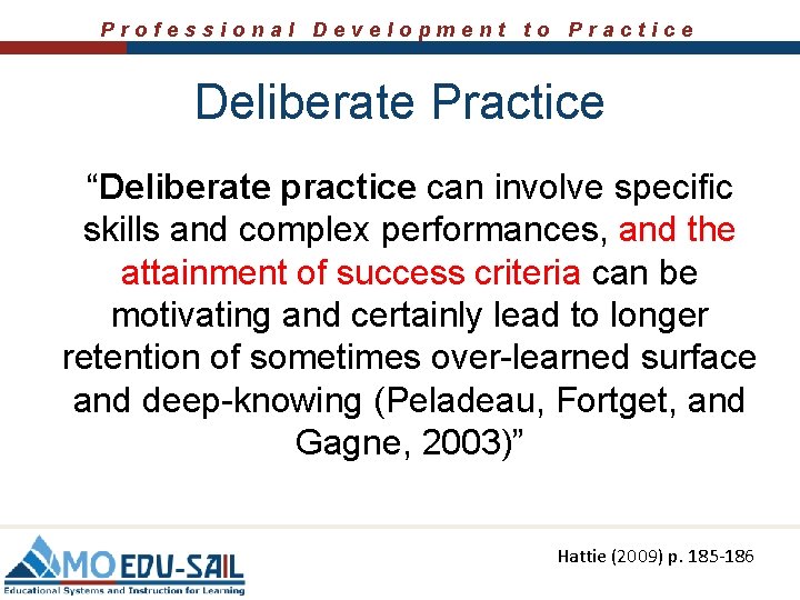Professional Development to Practice Deliberate Practice “Deliberate practice can involve specific skills and complex
