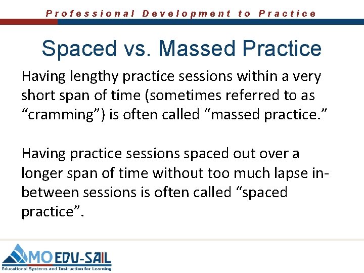 Professional Development to Practice Spaced vs. Massed Practice Having lengthy practice sessions within a