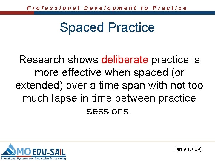 Professional Development to Practice Spaced Practice Research shows deliberate practice is more effective when