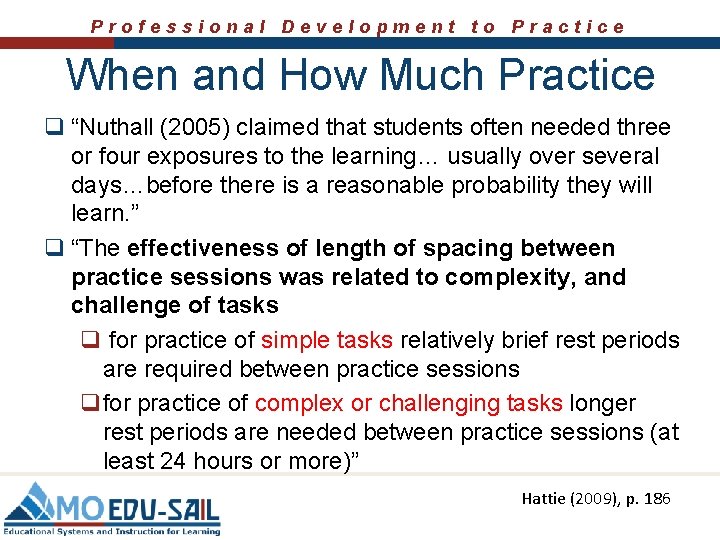 Professional Development to Practice When and How Much Practice q “Nuthall (2005) claimed that