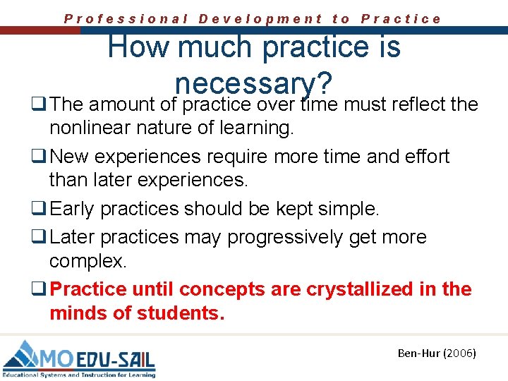 Professional Development to Practice How much practice is necessary? q The amount of practice