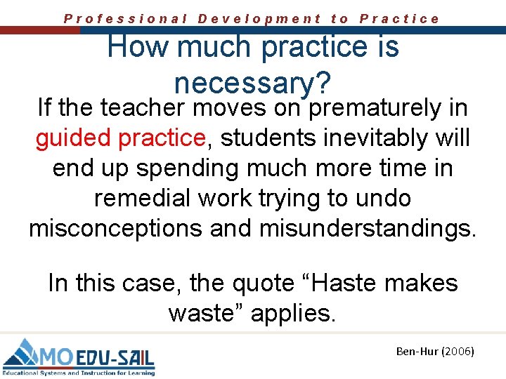 Professional Development to Practice How much practice is necessary? If the teacher moves on