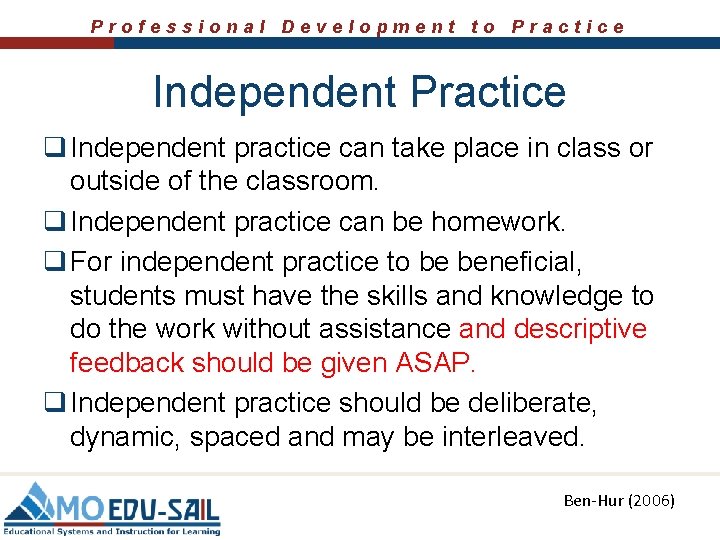 Professional Development to Practice Independent Practice q Independent practice can take place in class