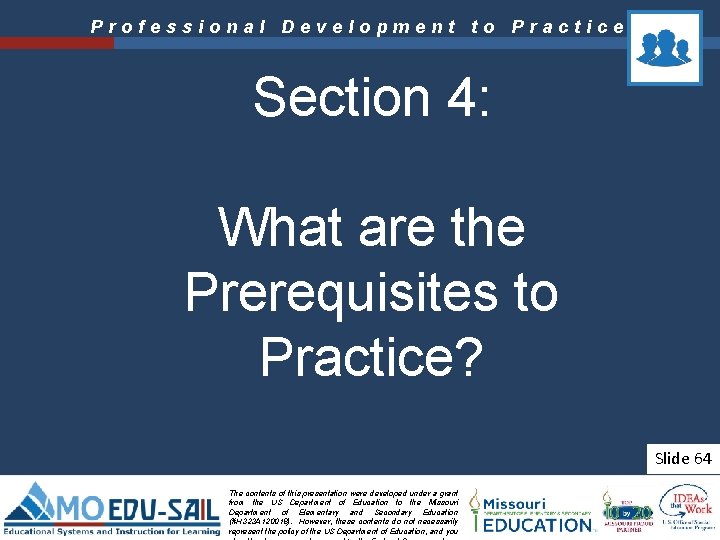 Professional Development to Practice Section 4: What are the Prerequisites to Practice? Slide 64
