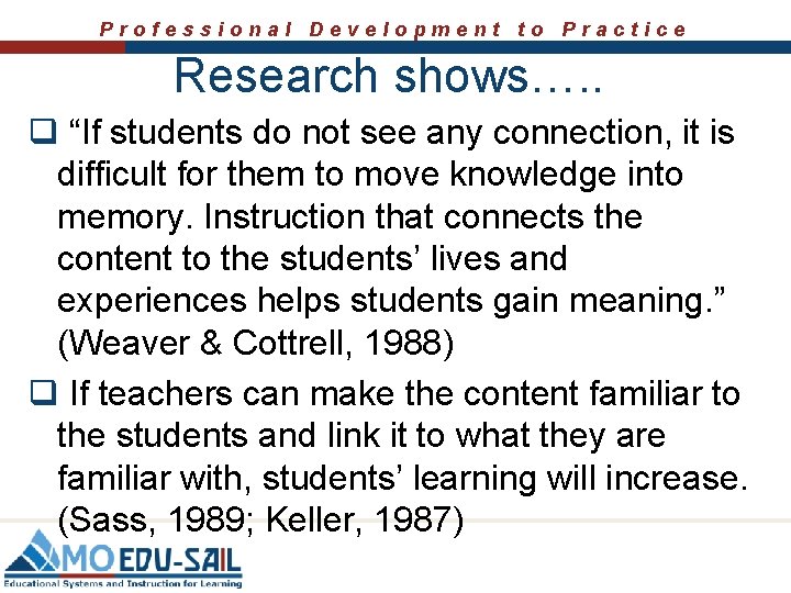 Professional Development to Practice Research shows…. . q “If students do not see any