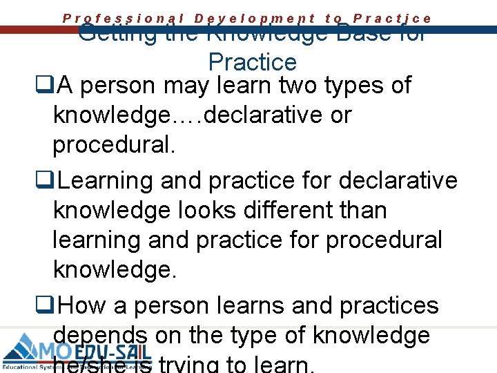 Professional Development to Practice Getting the Knowledge Base for Practice q. A person may