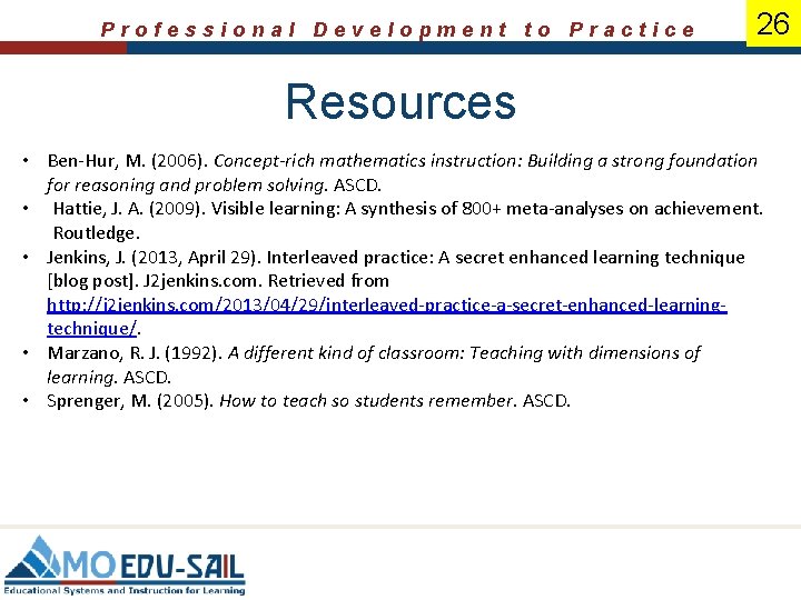 Professional Development to Practice 26 Resources • Ben-Hur, M. (2006). Concept-rich mathematics instruction: Building