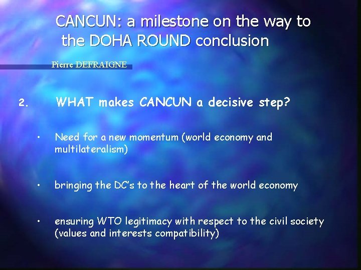 CANCUN: a milestone on the way to the DOHA ROUND conclusion Pierre DEFRAIGNE WHAT