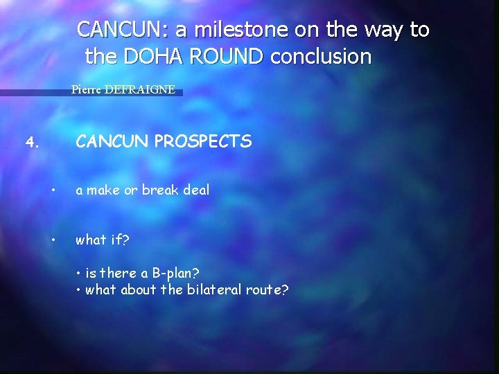 CANCUN: a milestone on the way to the DOHA ROUND conclusion Pierre DEFRAIGNE CANCUN