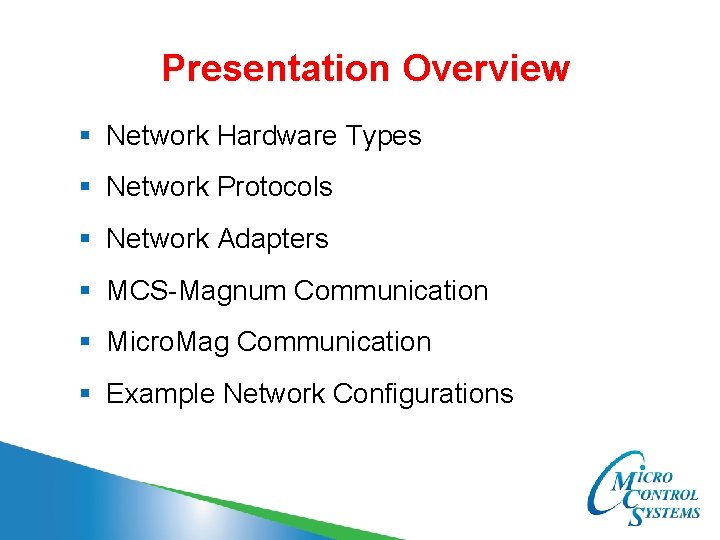 Presentation Overview § Network Hardware Types § Network Protocols § Network Adapters § MCS-Magnum