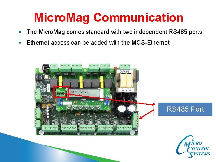 Micro. Mag Communication § The Micro. Mag comes standard with two independent RS 485
