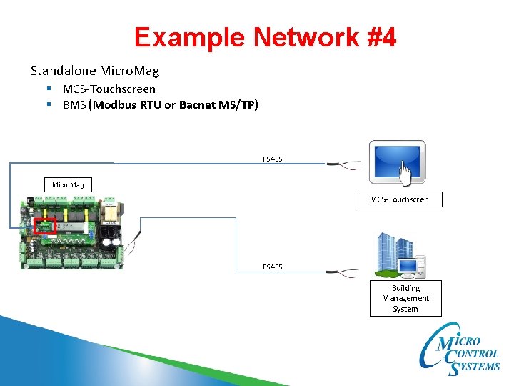 Example Network #4 Standalone Micro. Mag § MCS-Touchscreen § BMS (Modbus RTU or Bacnet