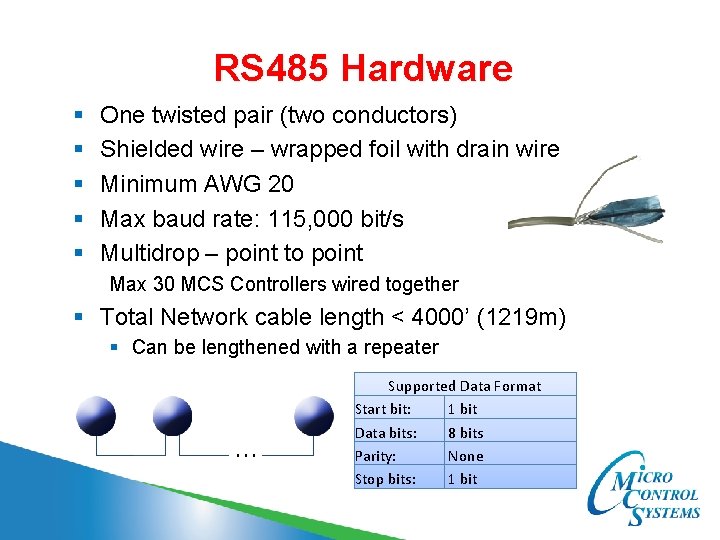 RS 485 Hardware § § § One twisted pair (two conductors) Shielded wire –