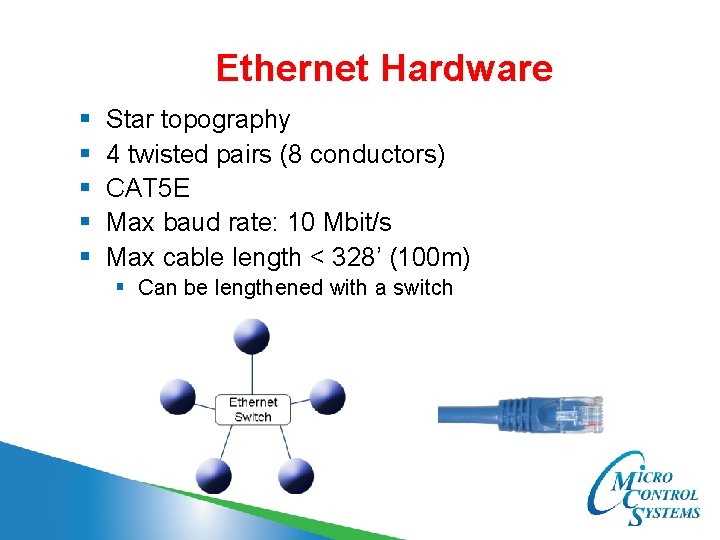 Ethernet Hardware § § § Star topography 4 twisted pairs (8 conductors) CAT 5
