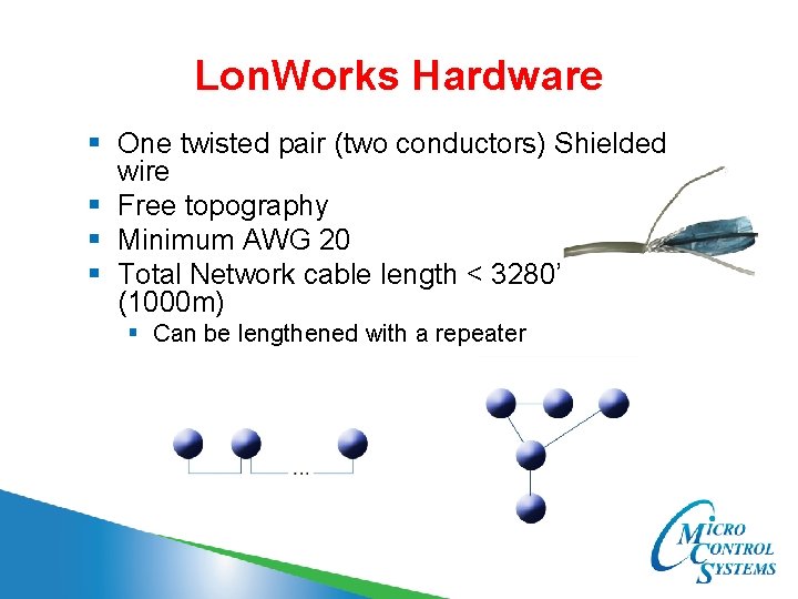 Lon. Works Hardware § One twisted pair (two conductors) Shielded wire § Free topography
