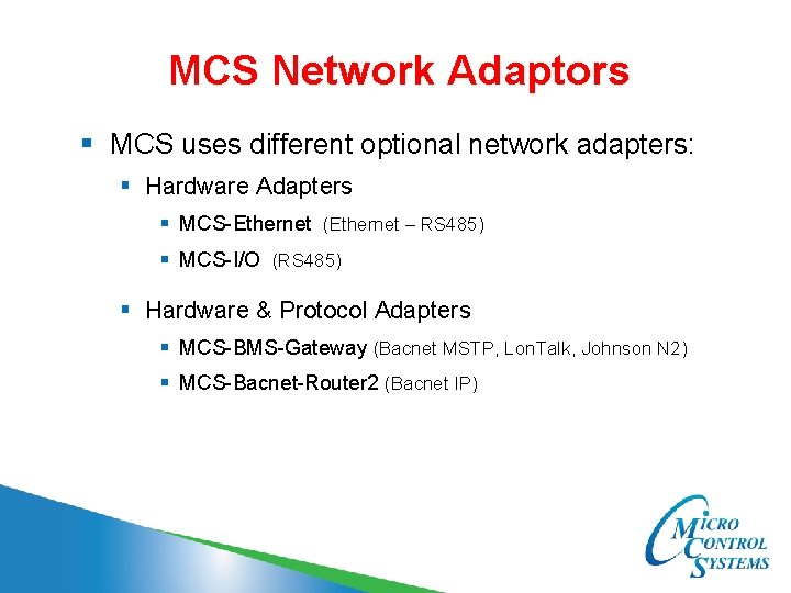 MCS Network Adaptors § MCS uses different optional network adapters: § Hardware Adapters §