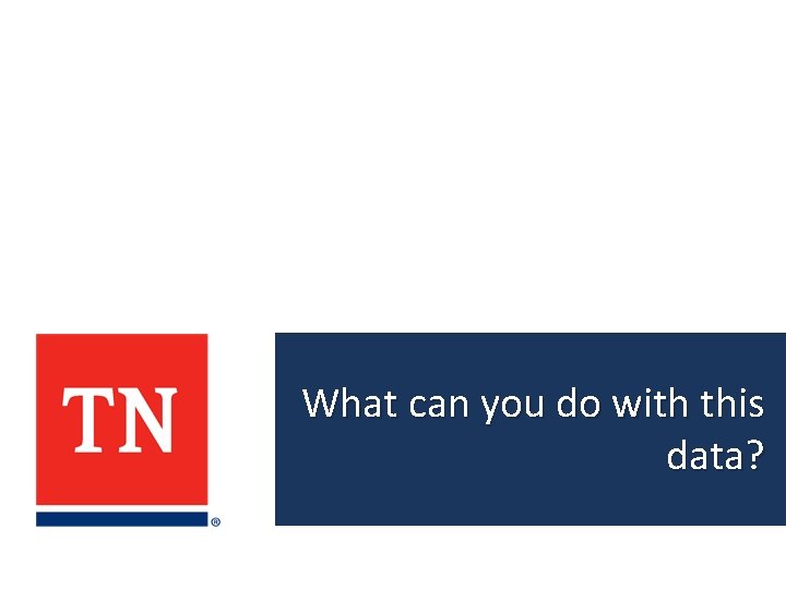 What can you do with this data? 