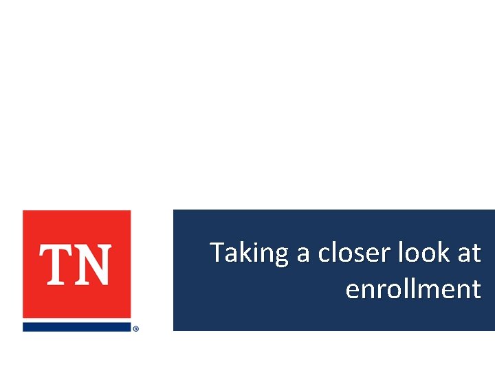 Taking a closer look at enrollment 