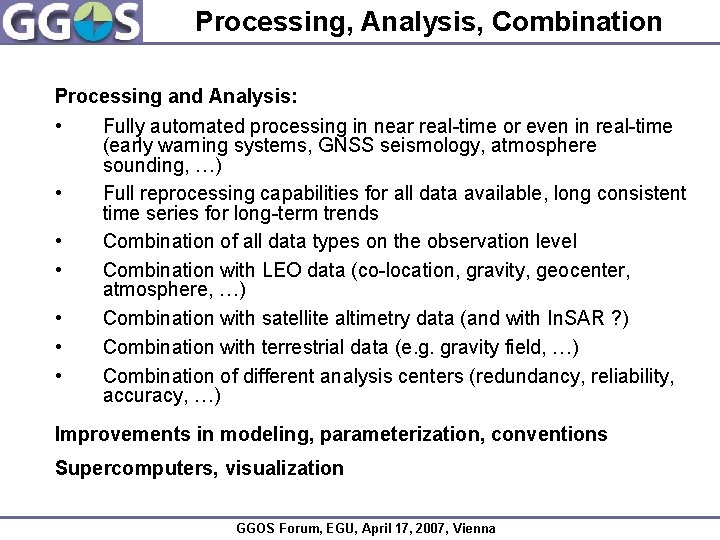 Processing, Analysis, Combination Processing and Analysis: • • Fully automated processing in near real-time