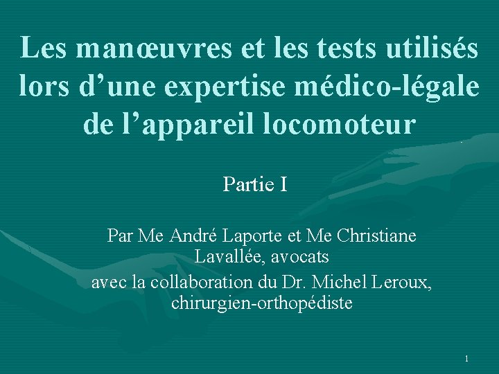 Les manœuvres et les tests utilisés lors d’une expertise médico-légale de l’appareil locomoteur Partie
