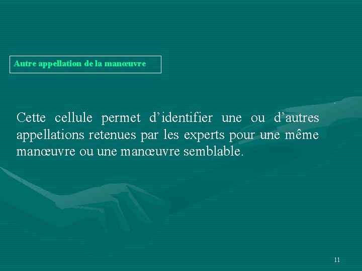 Autre appellation de la manœuvre Cette cellule permet d’identifier une ou d’autres appellations retenues