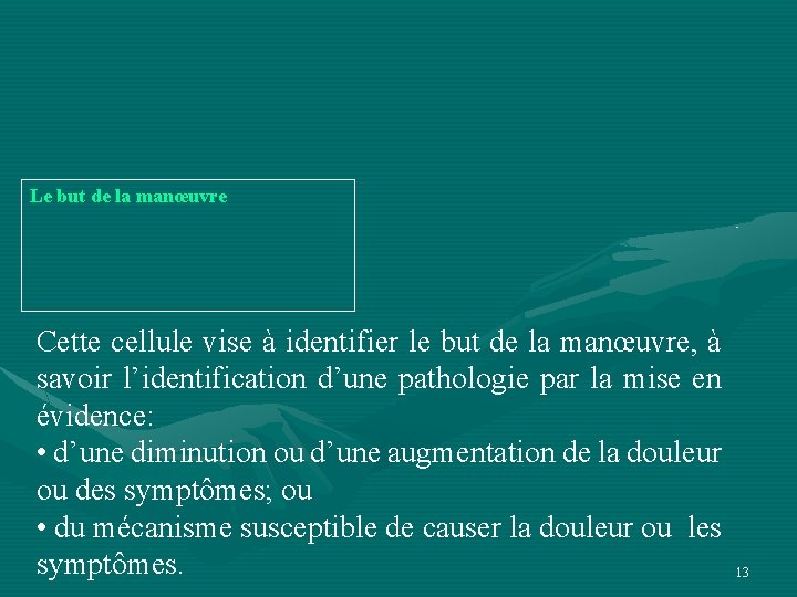 Le but de la manœuvre Cette cellule vise à identifier le but de la