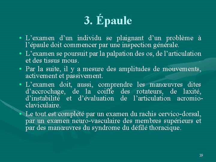 3. Épaule • L’examen d’un individu se plaignant d’un problème à l’épaule doit commencer