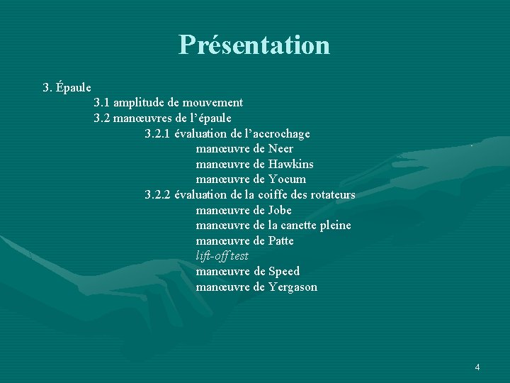 Présentation 3. Épaule 3. 1 amplitude de mouvement 3. 2 manœuvres de l’épaule 3.