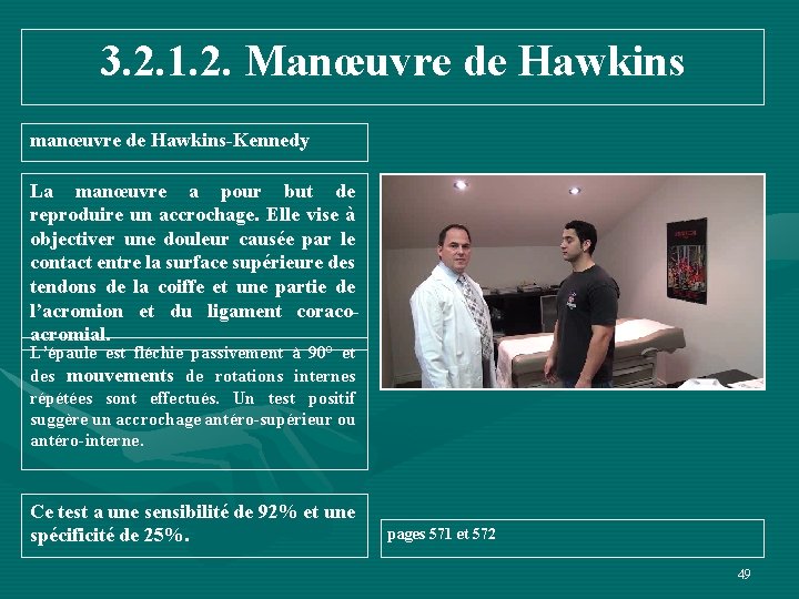 3. 2. 1. 2. Manœuvre de Hawkins manœuvre de Hawkins-Kennedy La manœuvre a pour