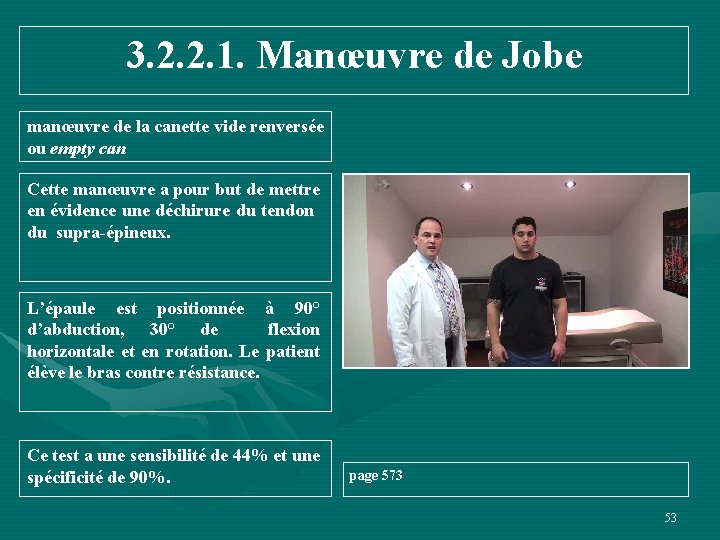 3. 2. 2. 1. Manœuvre de Jobe manœuvre de la canette vide renversée ou